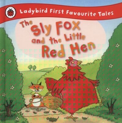 The Sly Fox and the Little Red Hen Retold by Mandy Ross