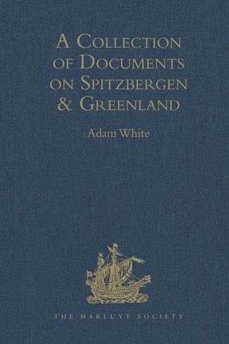 A Collection of Documents on Spitzbergen and Greenland Comprising a Translation from F. Martens' Voyage to Spitzbergen: a Translation from Isaac de la Peyrère's Histoire Du Groenland: and God's Power and Providence in the Preservation of Eight Men in Greenland Nine Months and Twelve Days