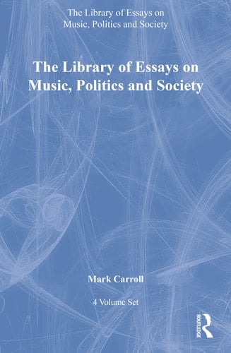 The Library of Essays in Music Politics and Society 4-Volume Set