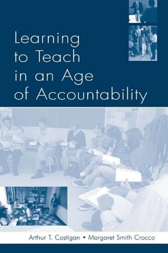 Learning To Teach in An Age of Accountability