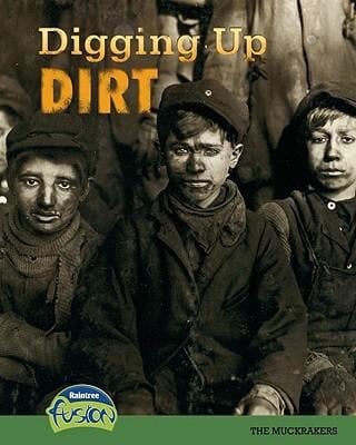 Digging Up Dirt The Muckrakers