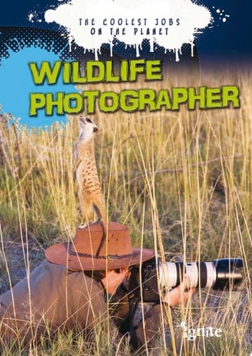 Wildlife Photographer The Coolest Jobs on the Planet