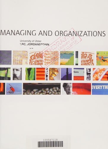 Managing and organizations: an introduction to theory and practice