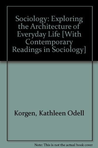 Sociology Exploring the Architecture of Everyday Life 7th Ed + Contemporary Readings in Sociology