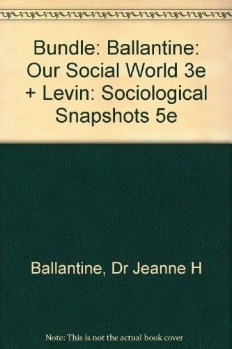 Bundle Ballantine: Our Social World 3e + Levin: Sociological Snapshots 5e