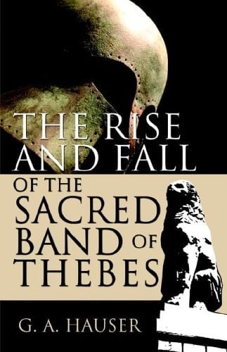 The Rise and Fall of the Sacred Band of Thebes