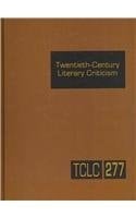 Twentieth-Century Literary Criticism This Highly Useful Series Presents Substantial Excerpts from the Best Criticism on the Major Literary Figures and Nonfiction Writers, Including Novelists, Poets, Playwrights and Literary Theorists, of 1900 to 1999 -- the Era Most Frequently Studied in Hi