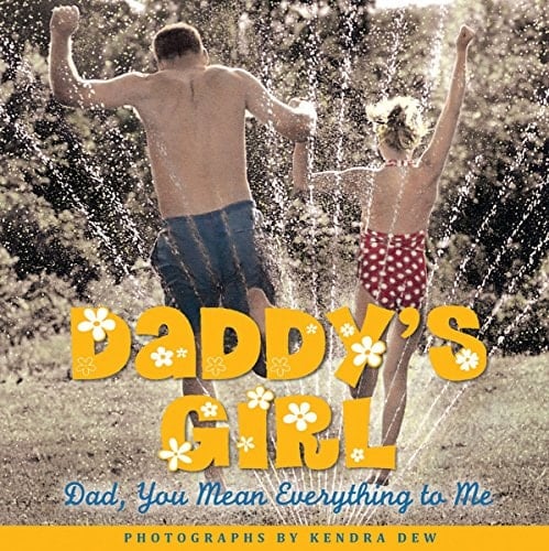 Daddy's Girl Dad, You Mean Everything to Me