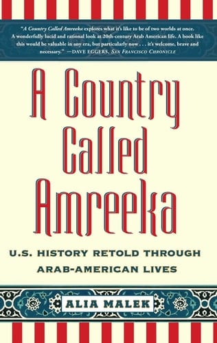 A Country Called Amreeka U.S. History Retold through Arab-American Lives