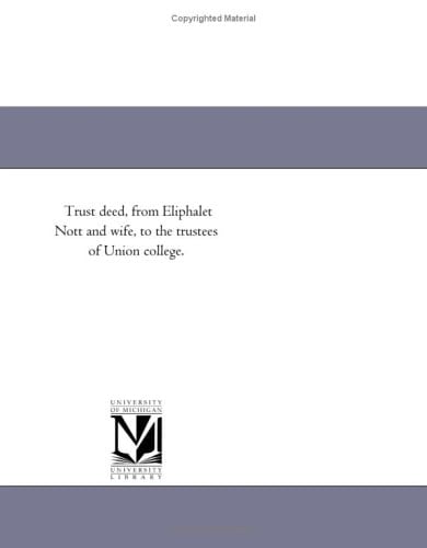 Trust Deed, from Eliphalet Nott and Wife, to the Trustees of Union College.