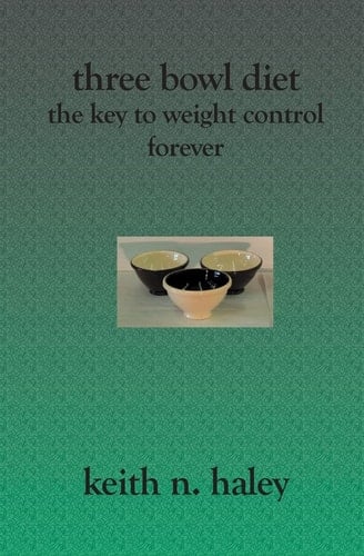 Three Bowl Diet The Key to Weight Control Forever