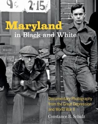 Maryland In Black And White Documentary Photography From The Great Depression And World War Ii