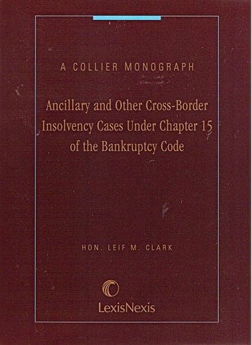 Ancillary and Other Cross-border Insolvency Cases Under Chapter 15 of the Bankruptcy Code