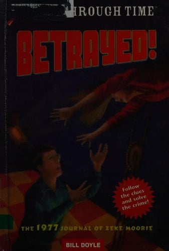 Betrayed! The 1977 Journal of Zeke Moorie