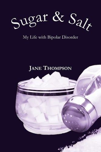 Sugar and Salt My Life with Bipolar Disorder