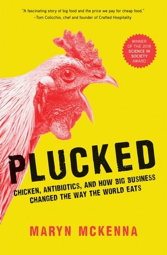 Plucked How Antibiotics Changed the Way the World Eats