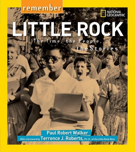 Remember Little Rock The Time, the People, the Stories