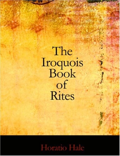 The Iroquois Book of Rites (Brinton's Library of Aboriginal American Literature)