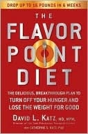 The Flavor Point Diet: The Delicious, Breakthrough Plan To Turn Off Your Hunger And Lose The Weight For Good