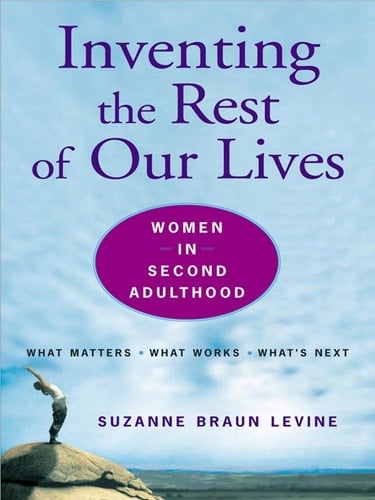 Inventing the Rest of Our Lives Women in Second Adulthood