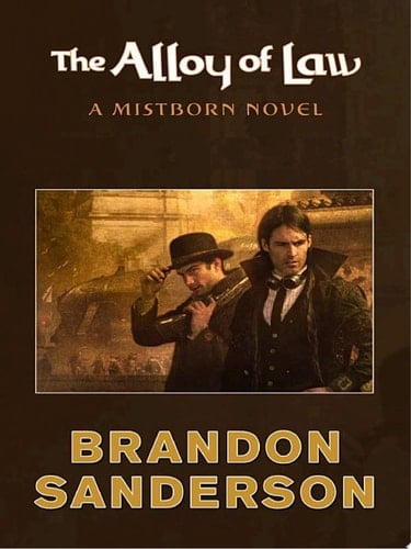 The Alloy of Law: Prologue - Chapter 6 A Mistborn Novel