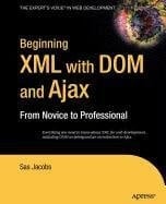 Beginning XML with DOM and Ajax From Novice to Professional
