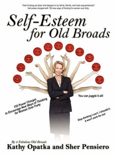 Self-Esteem for Old Broads 155 Power Charges to Encourage New Ways of Thinking for Women Over Forty