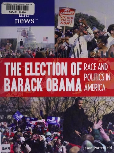 The election of Barack Obama: race and politics in America