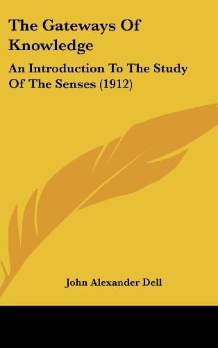 The Gateways Of Knowledge An Introduction To The Study Of The Senses (1912)