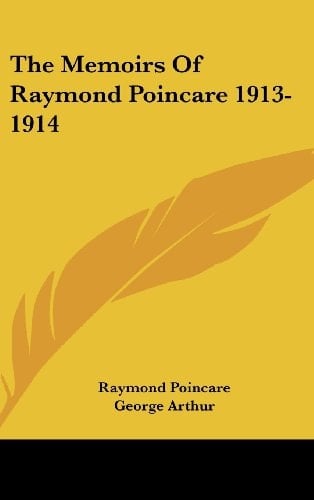 The Memoirs of Raymond Poincare 1913-1914