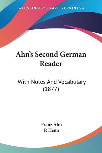 Ahn's Second German Reader With Notes And Vocabulary (1877)