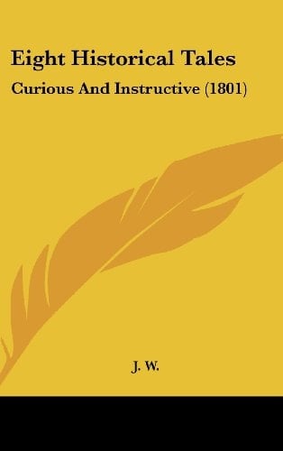 Eight Historical Tales Curious and Instructive (1801)