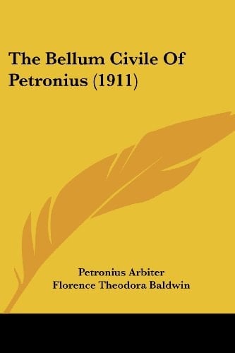 The Bellum Civile Of Petronius (1911)