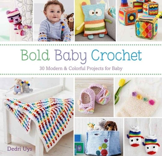 Bold Baby Crochet 30 Modern & Colorful Projects for Baby
