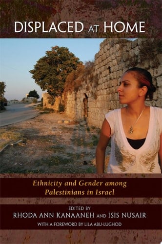 Displaced at Home Ethnicity and Gender among Palestinians in Israel