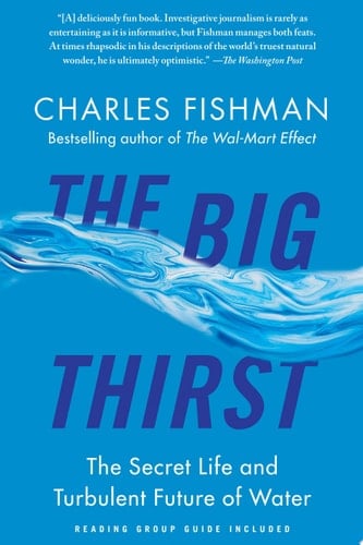 The Big Thirst The Secret Life and Turbulent Future of Water