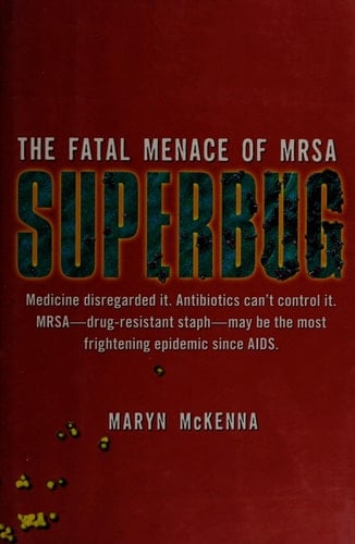 Superbug The Fatal Menace of MRSA