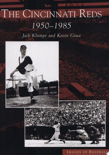 The Cincinnati Reds: 1950-1985