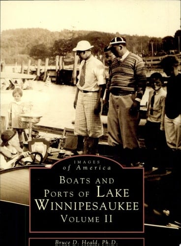 Boats and Ports of Lake Winnipesaukee Volume II