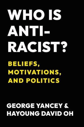 Who Is Antiracist? Beliefs, Motivations, and Politics