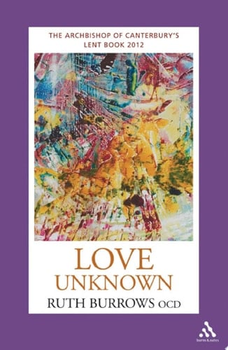 Love Unknown The Archbishop of Canterbury's Lent