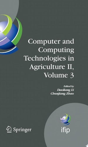 Computer and Computing Technologies in Agriculture II, Volume 3 The Second IFIP International Conference on Computer and Computing Technologies in Agriculture (CCTA2008), October 18-20, 2008, Beijing, China