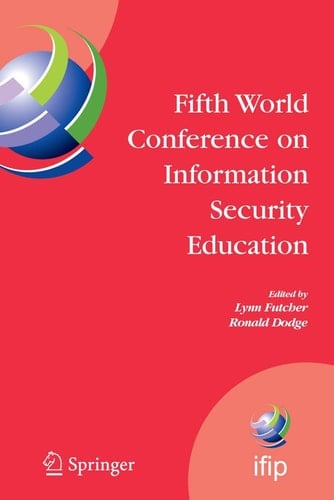 Fifth World Conference on Information Security Education Proceedings of the IFIP TC 11 WG 11.8, WISE 5, 19 to 21 June 2007, United States Military Academy, West Point, NY, USA
