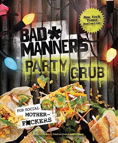 Bad Manners: Party Grub For Social Motherf*ckers: a Vegan Cookbook