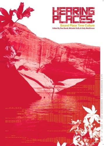 Hearing Places Sound, Place, Time and Culture
