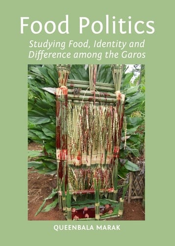 Food Politics Studying Food, Identity and Difference Among the Garos