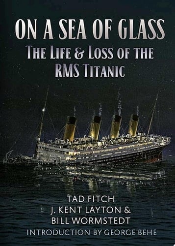On a Sea of Glass The Life & Loss of the RMS Titanic