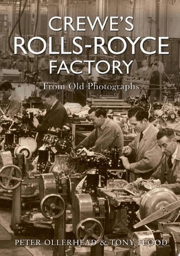 Crewe's Rolls Royce Factory From Old Photographs