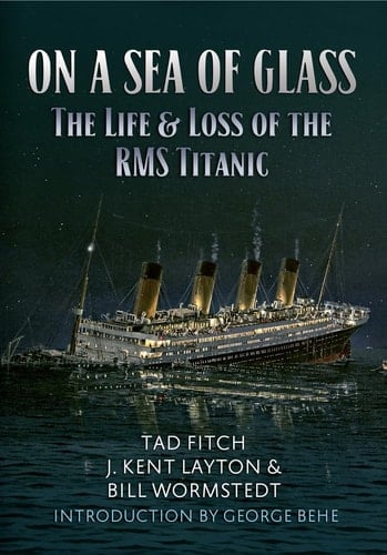 On a Sea of Glass The Life & Loss of the RMS Titanic