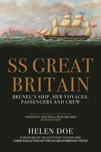 SS Great Britain Brunel's Ship, Her Voyages, Passengers and Crew
